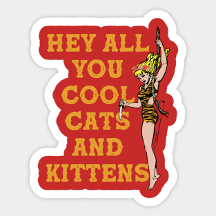 Hey All You Cool Cats and Kittens Sticker